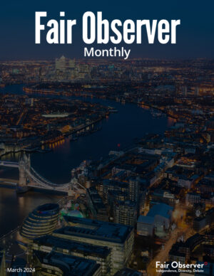 Fair Observer Monthly: March 2024